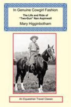 Paperback In Genuine Cowgirl Fashion - The Life and Ride of Two-Gun Nan Aspinwall Book