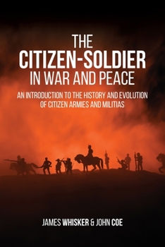 Paperback The Citizen-Soldier in War and Peace: An Introduction to the History and Evolution of Citizen Armies and Militias Book