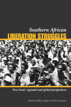 Paperback Southern African Liberation Struggles: New Local, Regional and Global Perspectives Book