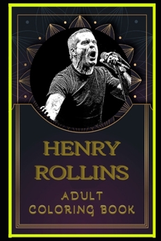 Paperback Henry Rollins Adult Coloring Book: Color Out Your Stress with Creative Designs Book