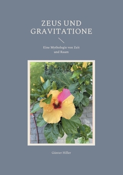 Paperback Zeus und Gravitatione: Eine Mythologie von Zeit und Raum [German] Book