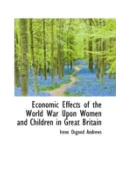 Economic Effects of the World War upon Women and Children in Great Britain
