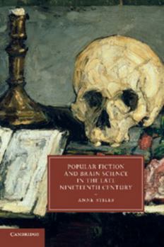 Popular Fiction and Brain Science in the Late Nineteenth Century - Book  of the Cambridge Studies in Nineteenth-Century Literature and Culture