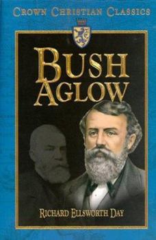 Hardcover Bush Aglow: The Life Story of Dwight Lyman Moody, Commoner of Northfield Book