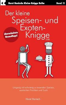 Paperback Der kleine Speisen- und Exoten-Knigge 2100: Umgang mit schwierig zu essenden Speisen, exotischen Früchten und Sushi [German] Book