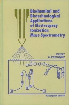 Biochemical and Biotechnological Applications of Electrospray Ionization Mass Spectrometry (Acs Symposium Series)