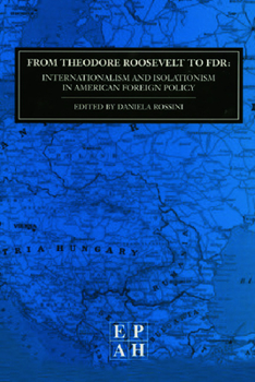 Paperback From Theodore Roosevelt to FDR: Internationalism and Isolationism in American Foreignpolicy (Epah 2) Book