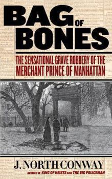 Paperback Bag of Bones: The Sensational Grave Robbery of the Merchant Prince of Manhattan Book