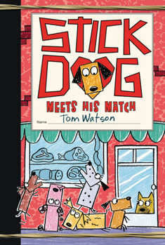 Stick Dog Meets His Match - Book #10 of the Stick Dog