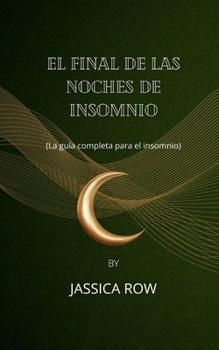 Paperback El final de las noches de insomnio: (La guía completa para el insomnio) [Spanish] Book