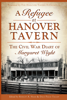 Paperback A Refugee at Hanover Tavern: The Civil War Diary of Margaret Wight Book
