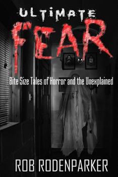 Paperback Ultimate Fear: Bite Size Tales of Horror and the Unexplained Book