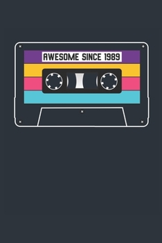 Awesome Since 1989 - Blank Lined Journal, Notebook, Diary, Planner - Vintage 30th Birthday Gift For 30 Years Old Men and Women - Retro Mixtape: Medium ... Diary, 110 page, Lined, 6x9 (15.2 x 22.9 cm)