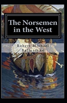 Paperback The Norsemen in the West Illustrated Book