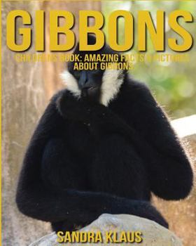 Paperback Childrens Book: Amazing Facts & Pictures about Gibbons Book