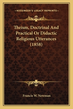 Paperback Theism, Doctrinal And Practical Or Didactic Religious Utterances (1858) Book