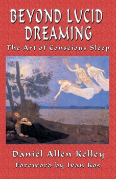 Paperback Beyond Lucid Dreaming: The Art of Conscious Sleep Book