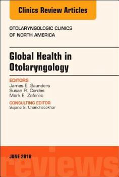 Hardcover Global Health in Otolaryngology, an Issue of Otolaryngologic Clinics of North America: Volume 51-3 Book