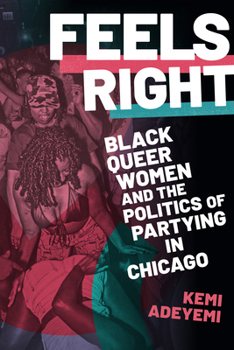 Paperback Feels Right: Black Queer Women and the Politics of Partying in Chicago Book