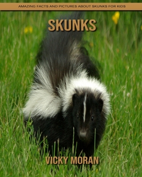 Paperback Skunks: Amazing Facts and Pictures about Skunks for Kids Book