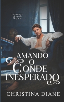 Amando o Conde Inesperado: Um romance picante da Regência (Portuguese Edition)