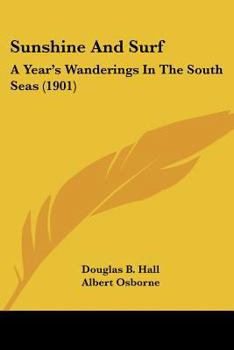 Sunshine and Surf: A Year's Wanderings in the South Seas