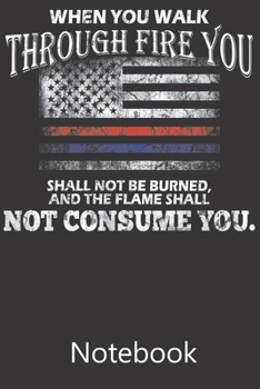 Paperback When You Walk Through Fire You Shall Not Be Burned And The Flame Shall Not Consume You.: Composition Notebook, College Ruled Blank Lined Book for Taki Book