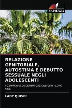 Paperback Relazione Genitoriale, Autostima E Debutto Sessuale Negli Adolescenti [Italian] Book