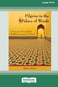 Paperback Pilgrim in the Palace of Words: A Journey Through the 6,000 Languages of Earth (Large Print 16pt) [Large Print] Book