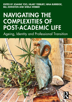 Paperback Navigating the Complexities of Post-Academic Life: Ageing, Identity and Professional Transition Book