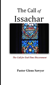 Paperback The Call of Issachar: The Call for End-Time Discernment Book