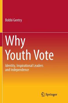 Paperback Why Youth Vote: Identity, Inspirational Leaders and Independence Book
