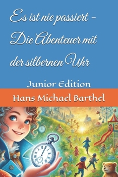 Paperback Es ist nie passiert - Die Abenteuer mit der silbernen Uhr: Junior Edition [German] Book