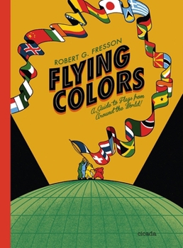 Hardcover Flying Colors: A Guide to Flags from Around the World Book