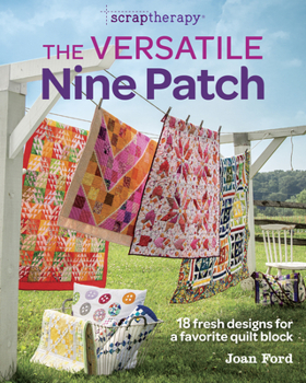 Paperback The Versatile Nine Patch: 18 Fresh Designs for a Favorite Quilt Block Book