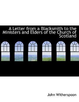 Paperback A Letter from a Blacksmith to the Ministers and Elders of the Church of Scotland [Large Print] Book