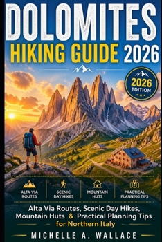 Dolomites Hiking Guide 2026: Alta Via Routes, Scenic Day Hikes, Mountain Huts & Practical Planning Tips for Northern Italy