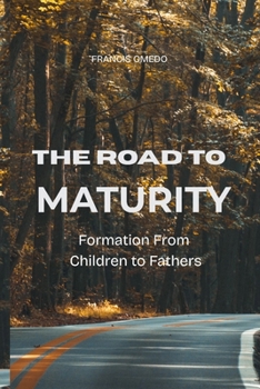 The Road to Maturity: Formation From Children to Fathers