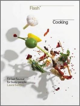 Hardcover Flash Cooking: Fit Fast Flavours for Busy Bodies Book
