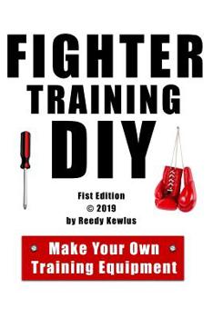 Paperback Fighter Training DIY: Make Your Own Training Equipment Book