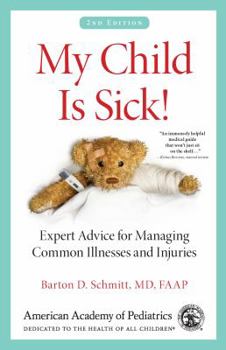 Paperback My Child Is Sick!: Expert Advice for Managing Common Illnesses and Injuries Book