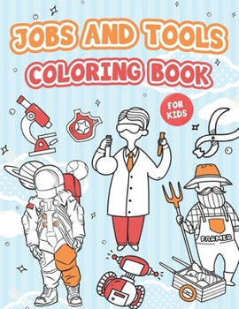 Paperback Jobs and Tools Coloring Book for Kids: CAREER Educative coloring and activity book / have fun and learn about jobs and tools used in work / coloring i [Large Print] Book