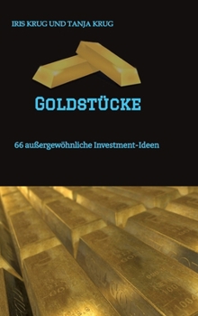 Hardcover Goldstücke: 66 außergewöhnliche Investment-Ideen [German] Book