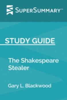 Paperback Study Guide: The Shakespeare Stealer by Gary L. Blackwood (SuperSummary) Book