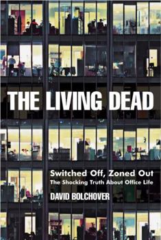 Paperback The Living Dead: Switched Off, Zoned Out - The Shocking Truth about Office Life Book