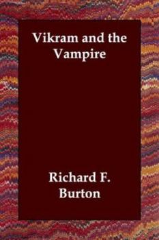 Vikram and the Vampire or Tales of Hindu Devilry