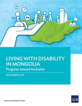 Living with Disability In Mongolia: Progress Toward Inclusion