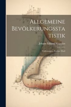 Paperback Allgemeine Bevölkerungsstatistik: Vorlesungen, Zweiter Theil [German] Book