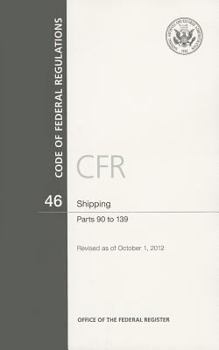 Paperback Code of Federal Regulations, Title 46, Shipping, PT. 90-139, Revised as of October 1,,2012 Book