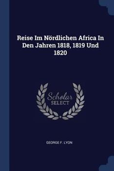 Paperback Reise Im Nördlichen Africa In Den Jahren 1818, 1819 Und 1820 Book